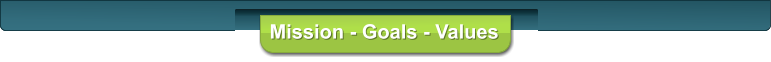 Mission - Goals - Values
